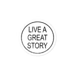 Live A Great Story Bubble-free stickers