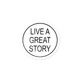 Live A Great Story Bubble-free stickers
